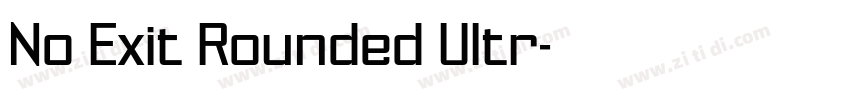 No Exit Rounded Ultr字体转换 No Exit Rounded Ultr字体转换